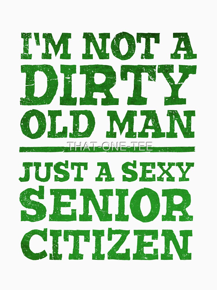 Just A Sexy Senior Citizen Funny Retirement Gift by THAT-ONE-TEE