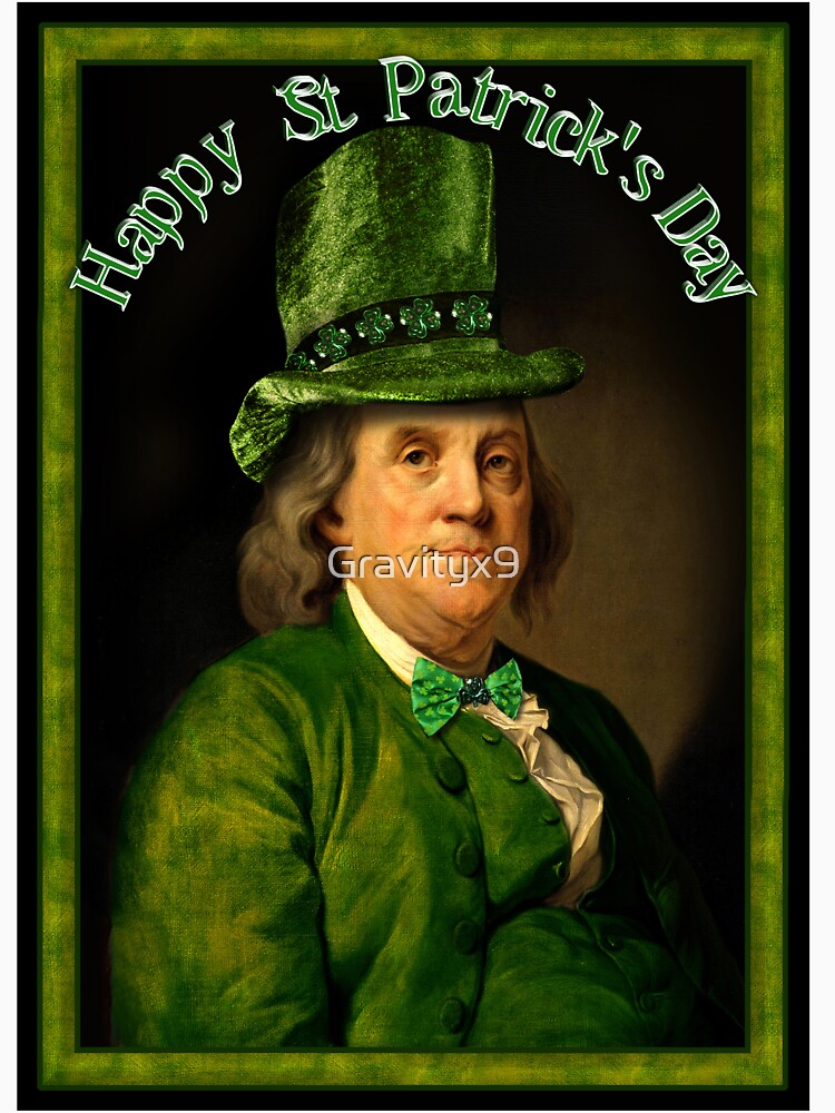 Happy St Patrick's Day Ben Franklin by Gravityx9