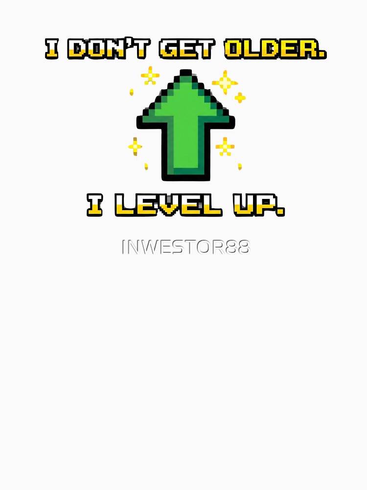 Gamer Birthday T-Shirt - 'I Don't Get Older I Level Up' - Funny Video Game Birthday Gift by INWESTOR88