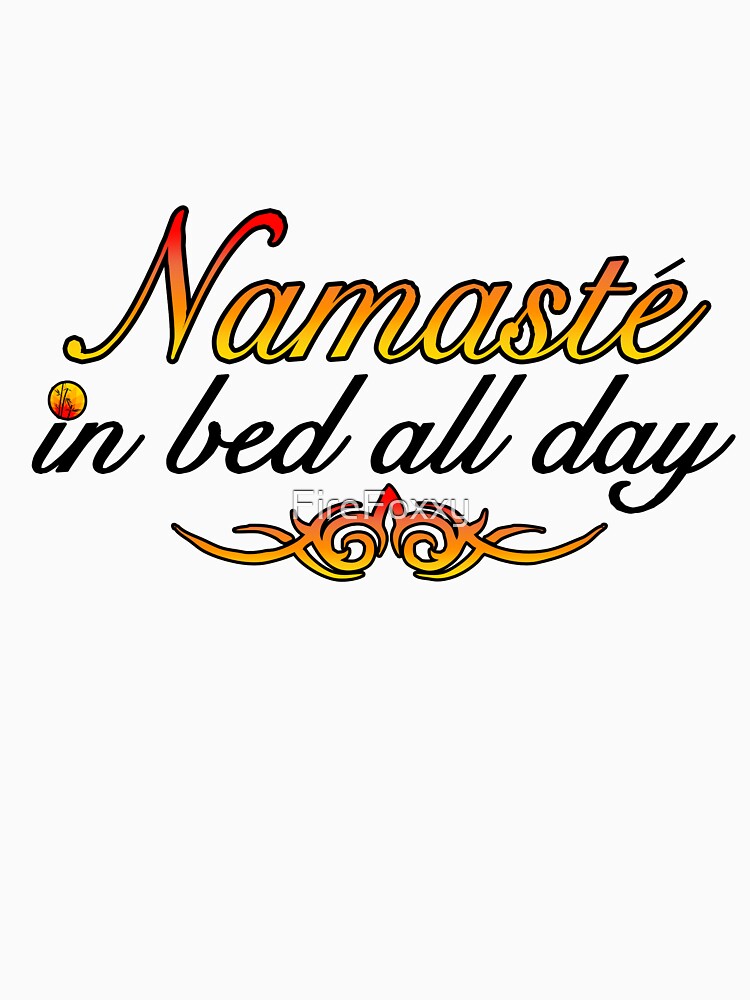 Namaste In Bed All Day by FireFoxxy