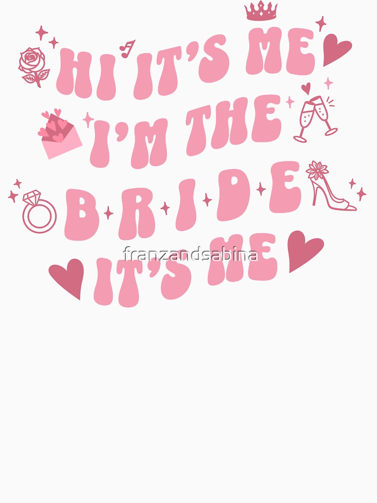 Retro Vintage Bubbly Hi It's Me I'm The Bride by franzandsabina