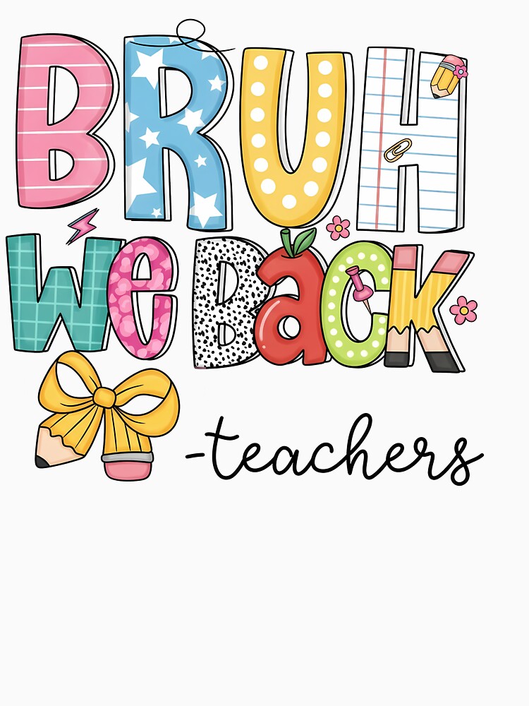 Teacher Back To School Funny Bruh We Back First Day by KroghDs