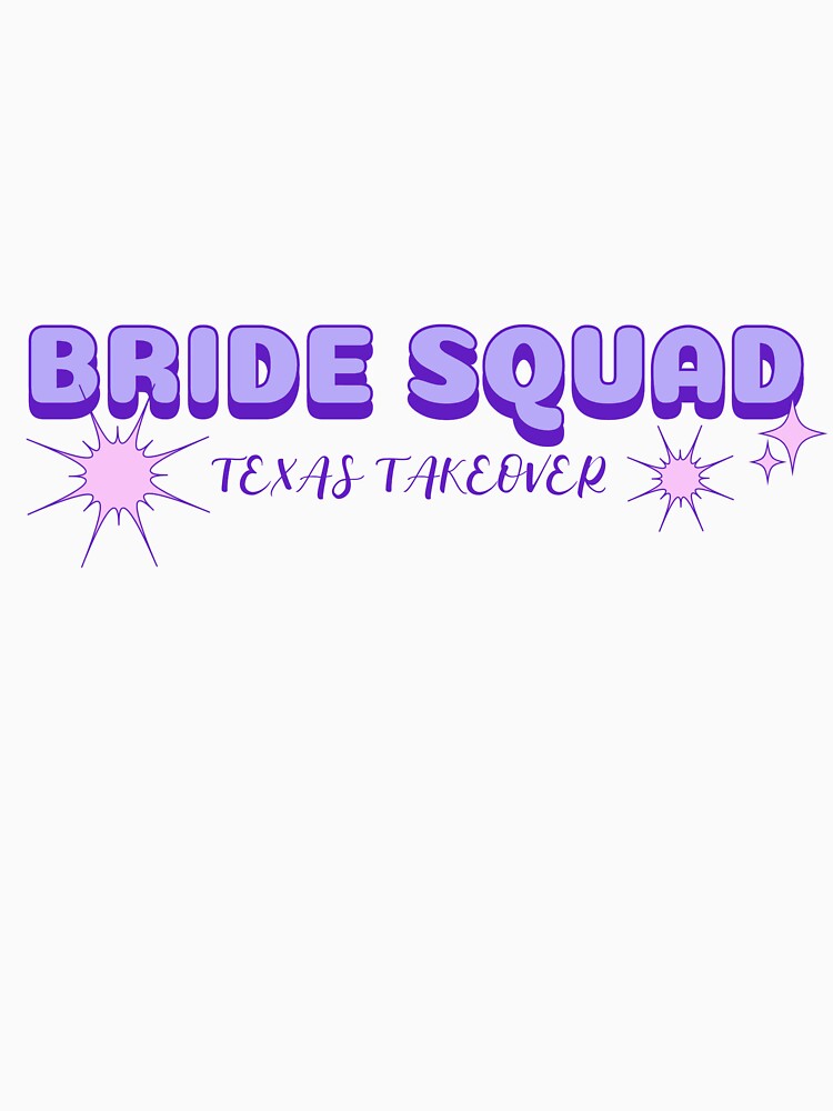 Bride Squad Texas Takeover Bridal Party, Bridesmaids, and Bachelor Trip by PSMS
