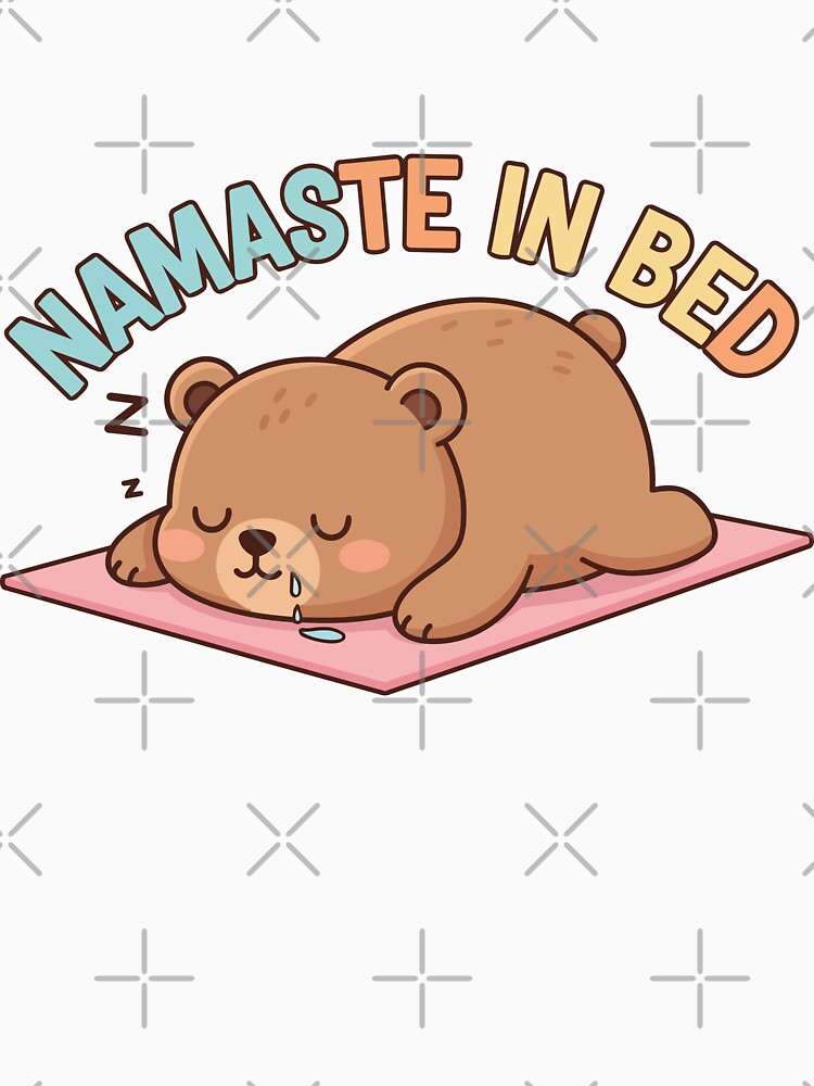 "Namaste In Bed" Funny Lazy Bear Graphic - Yoga Pun Art - Cute Nap Time Humor by BestChoiceService