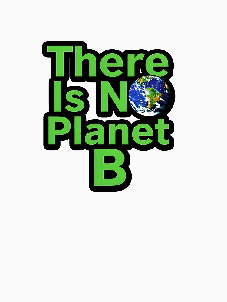 There Is No Planet B Earth Awareness by Nuvoro Eco Awareness