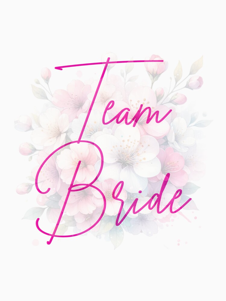 Team Bride, Bride To Be, Wedding, Celebrate, Girls Party! by goksugurkan