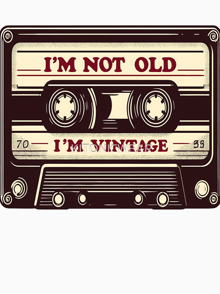 I'm Not Old I'm Vintage Cassette Tape by KitonicTees