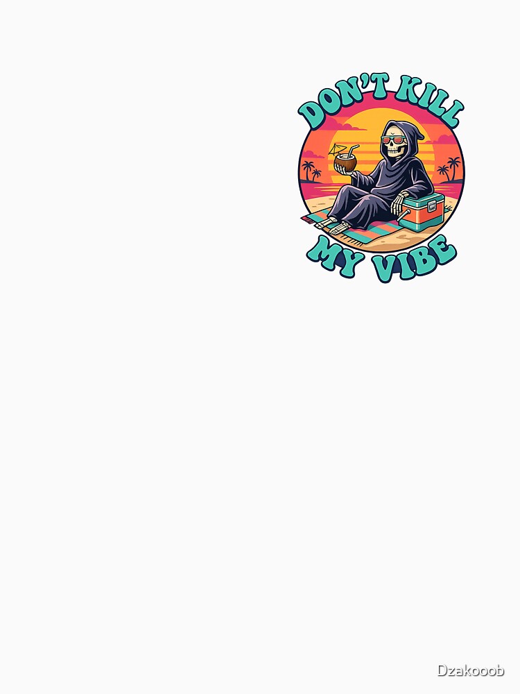 Don't Kill My Vibe Grim Reaper Beach Vacation Funny Retro Sunset by Dzakooob