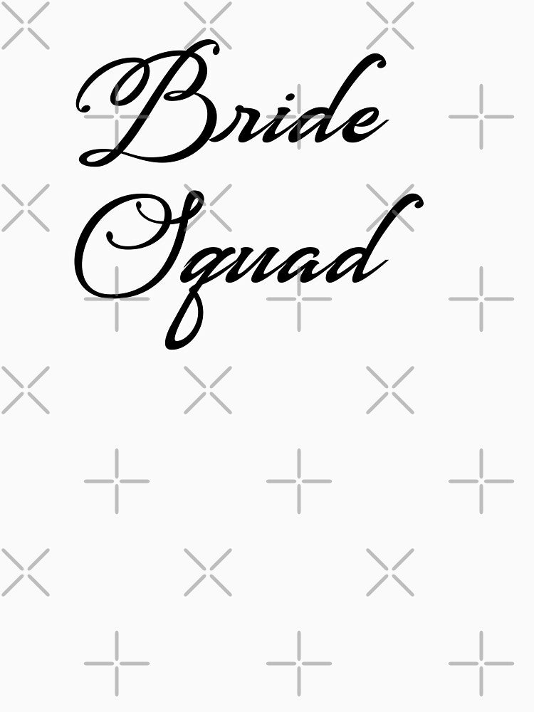 Bride Squad T-shirt by Nerdygirlteez