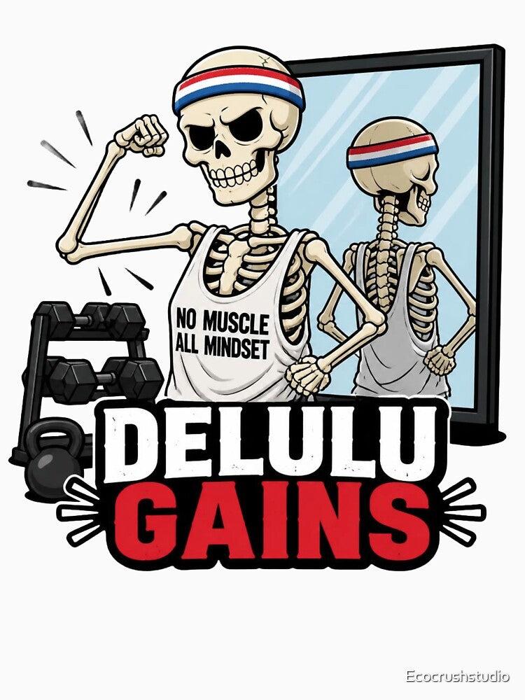 Delulu Gains Funny Skeleton Gym Flex Dark Comedy Design by Ecocrushstudio
