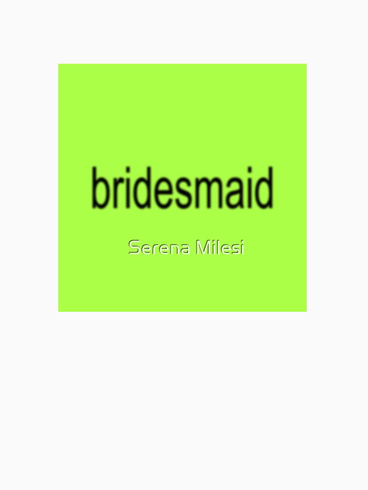 Bridesmaid -Bratchelorette - Brat Bachelorette Party by Serena Milesi