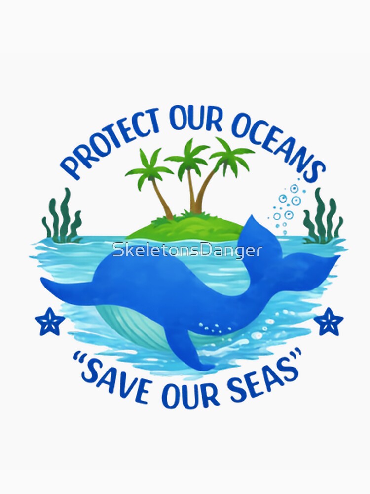 Protect Our Oceans Save Our Seas Island by SkeletonsDanger