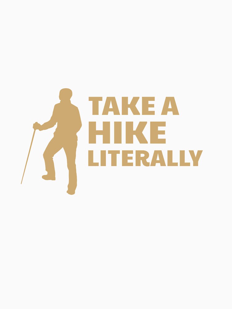Take a Hike – Literally camping & hiking by LamountTees