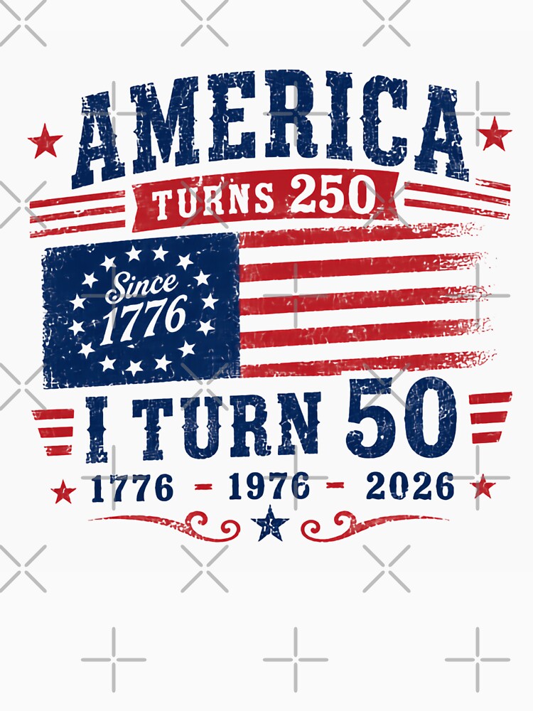 America Turns 250 I Turn 50 Fiftieth Birthday United States Anniversary Born 1976 2026 by HumansStuck12