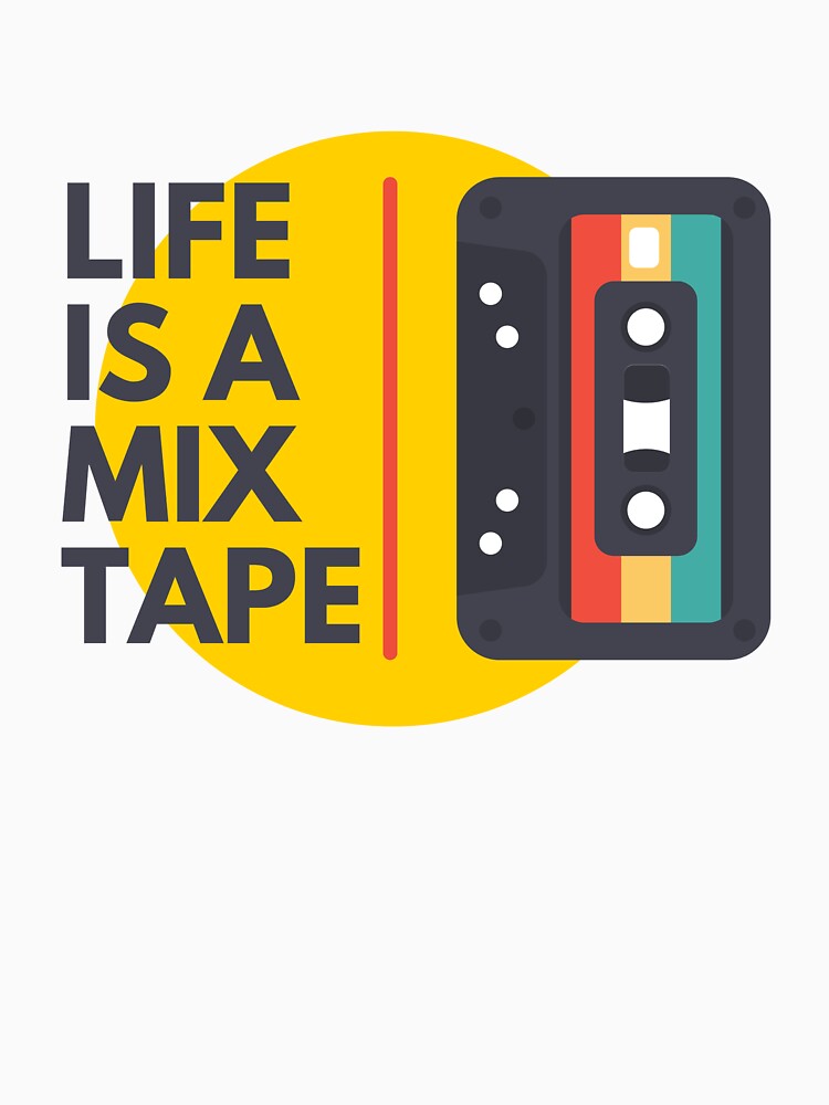 Life Is A  Mix Tape by CakmakShop