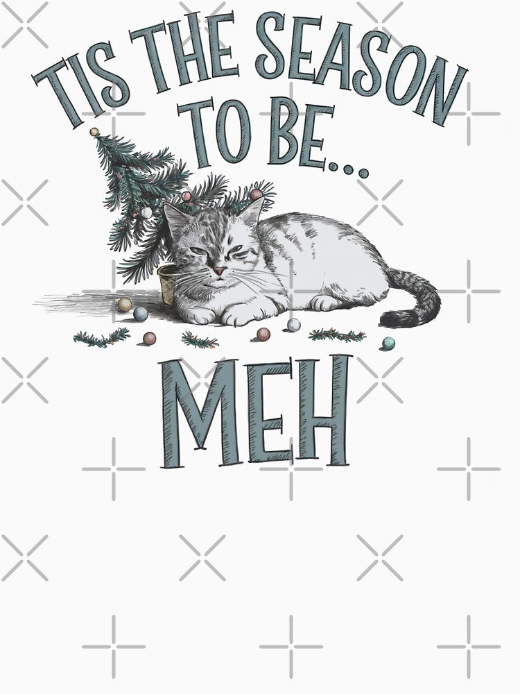 Tis the Season to Be Meh Funny Christmas Cat by Dream-Fab