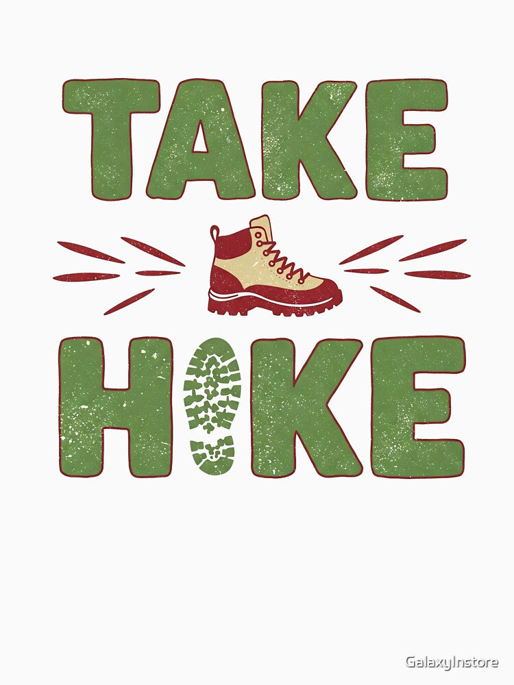 Take a Hike - Funny Hiking and Outdoor T-Shirt by GalaxyInstore