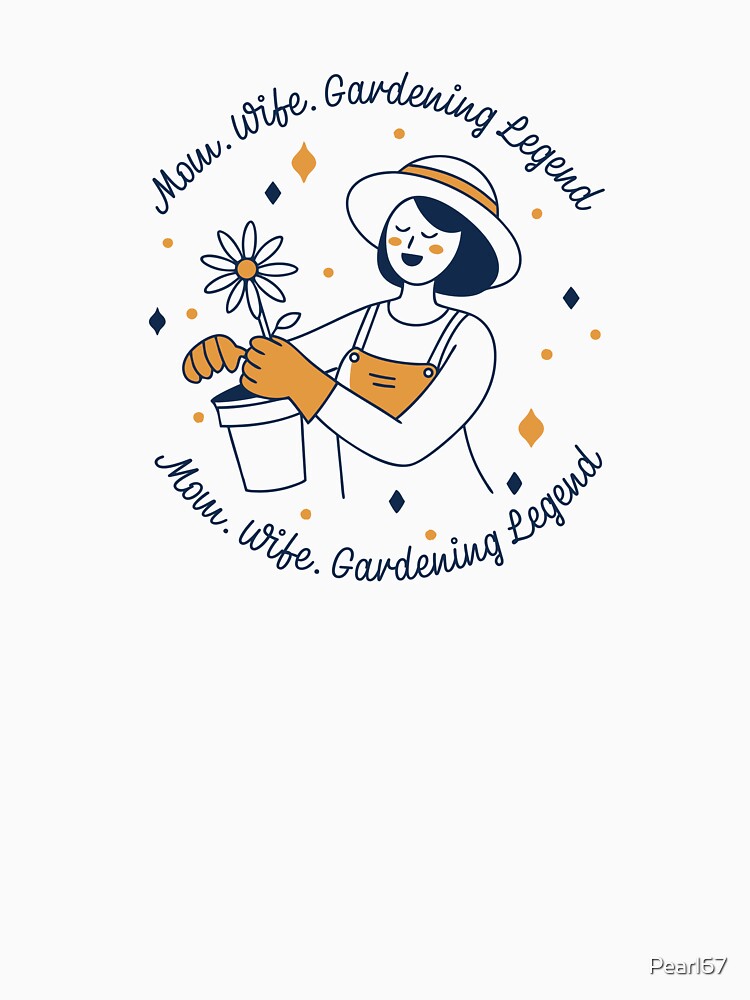Mom. Wife. Gardening legend. Doodle art by Pearl67