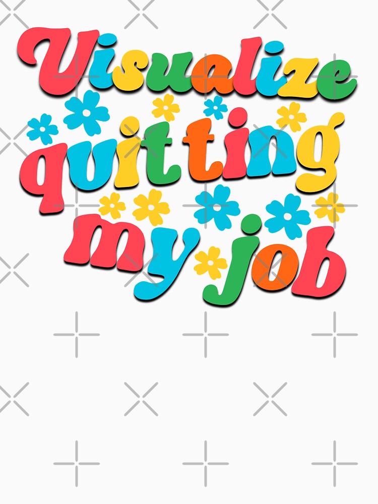 Visualize quitting my job office saying by Emotionville