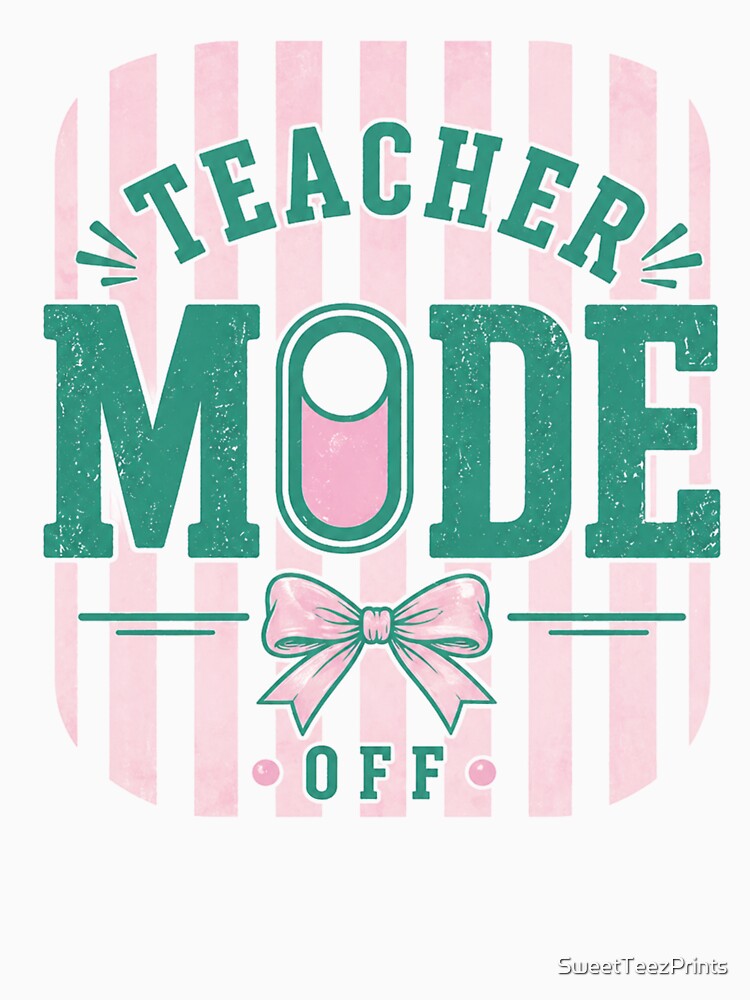 Teacher Mode: Activated by SweetTeezPrints
