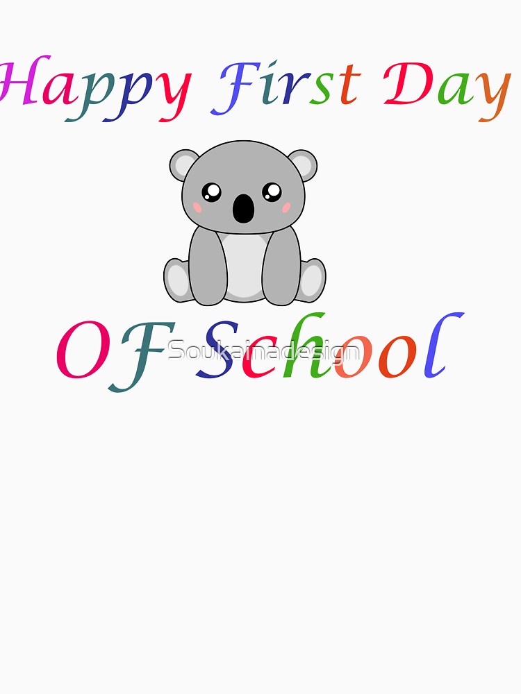Happy First Day Of School , Koala Lover Gift For Teacher Students by Soukainadesign