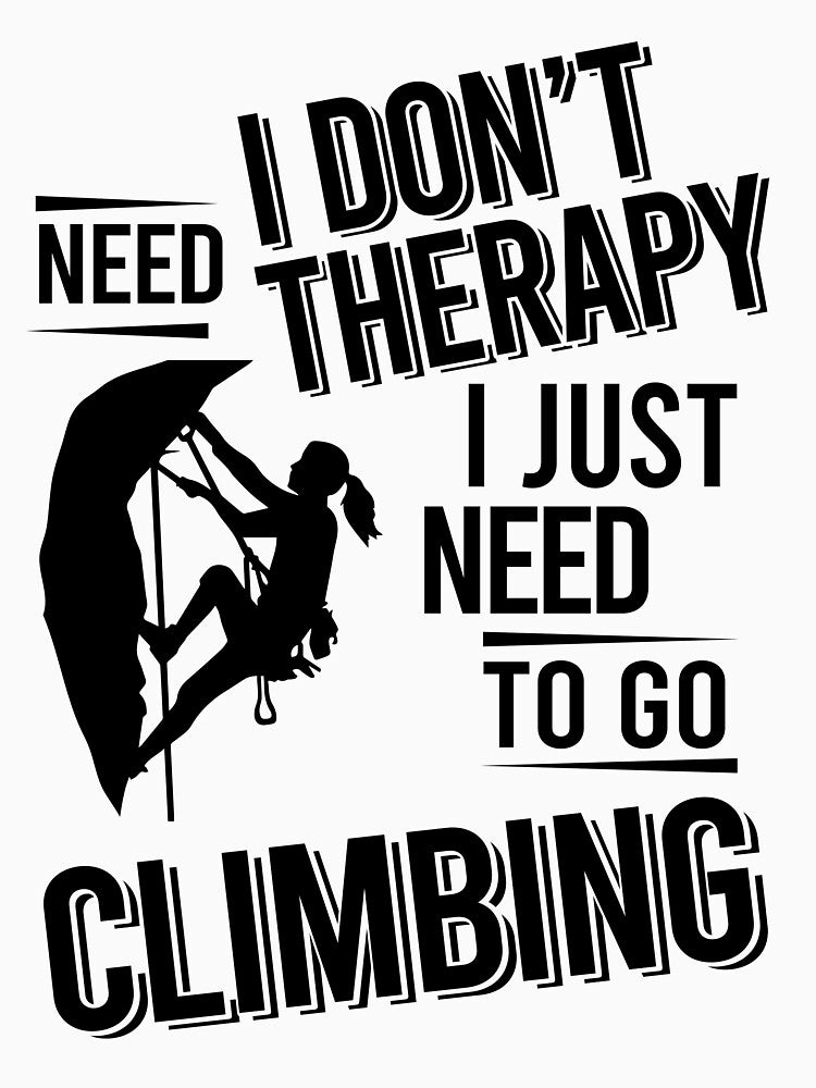 I don't need therapy i just need to go Climbing by Vanthuandesign