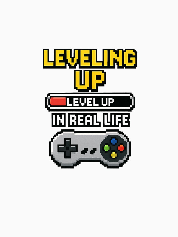 Leveling Up in Real Life Funny Retro Gamer by The Axylen Store