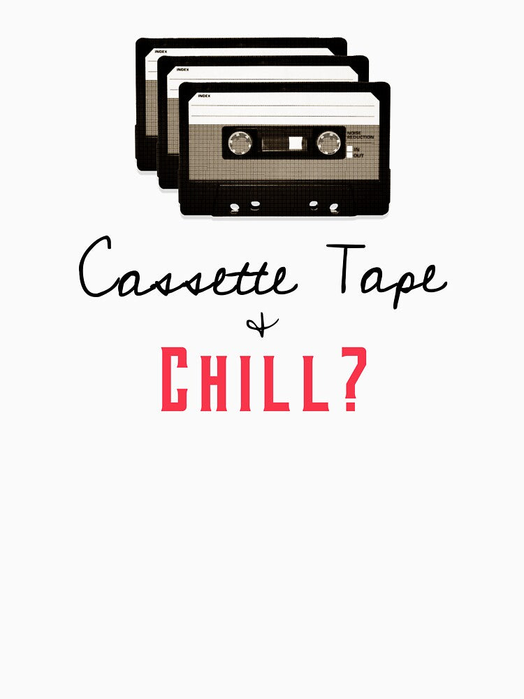 Cassette Tape And Chill by Coolshirts262