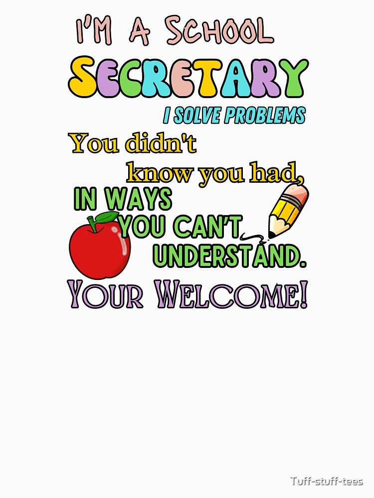 "I'm a school secretary" design by Tuff-stuff-tees