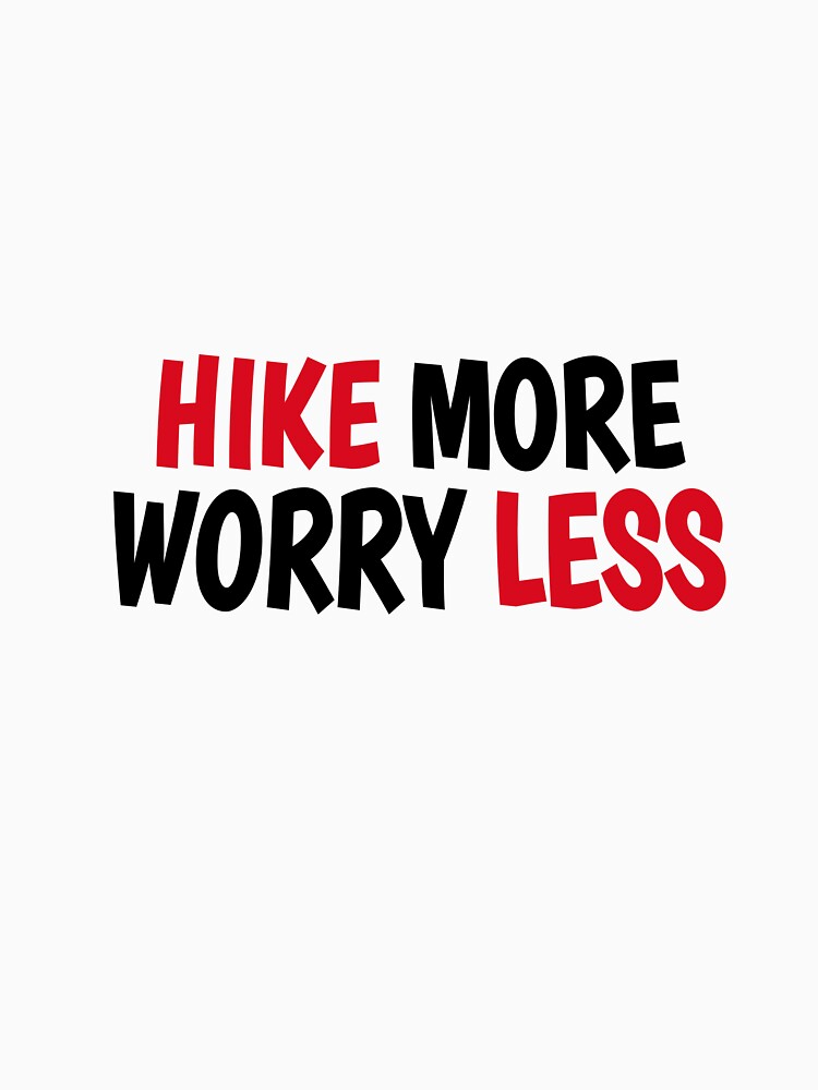Hike more worry less by choumilanais