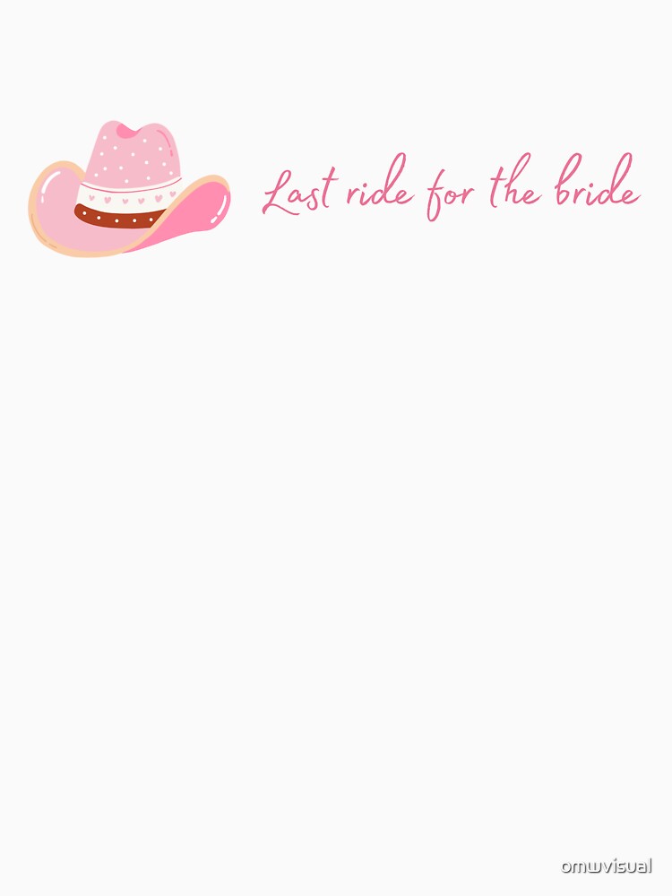 Last Ride for the Bride Pink Bachelorette Party Shirt Bridal Shower Design by omwvisual