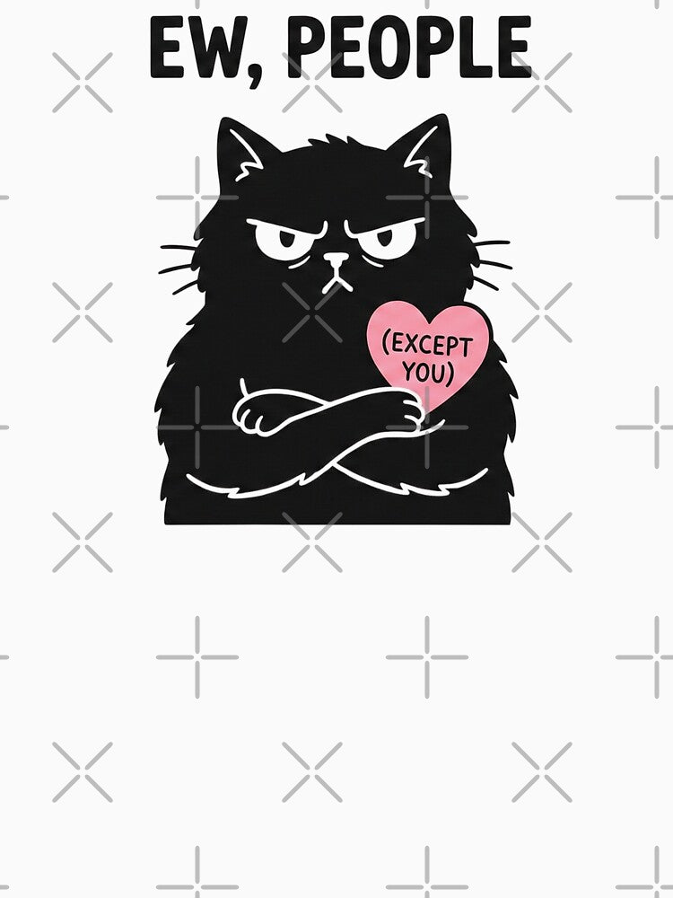Ew People Except You Funny Cat Valentine by BKPrintDesing
