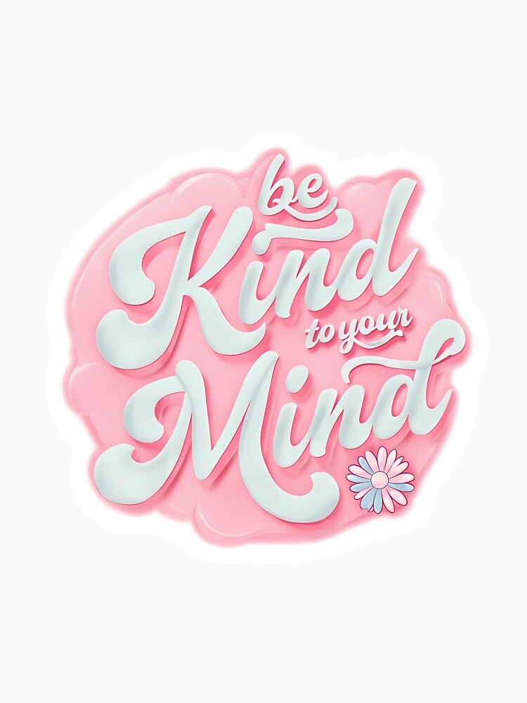 Be Kind to Your Mind by DragonPurple