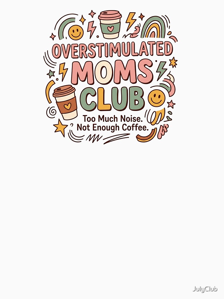 Overstimulated Moms Club Coffee And Chaos by JulyClub
