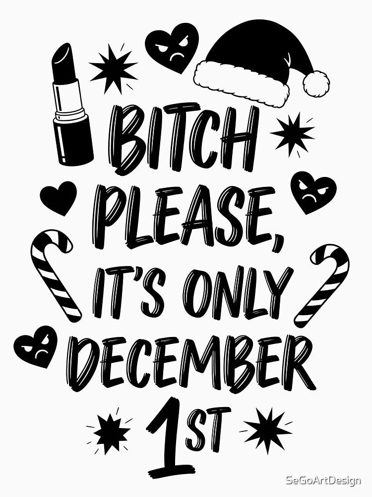 Funny Christmas Sarcastic December First Quote by SeGoArtDesign