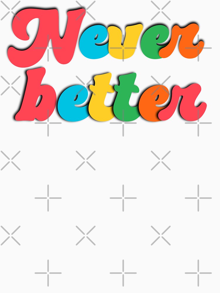 Never better every day saying by Emotionville