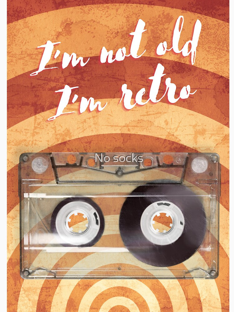 I'm not old I'm retro by No socks