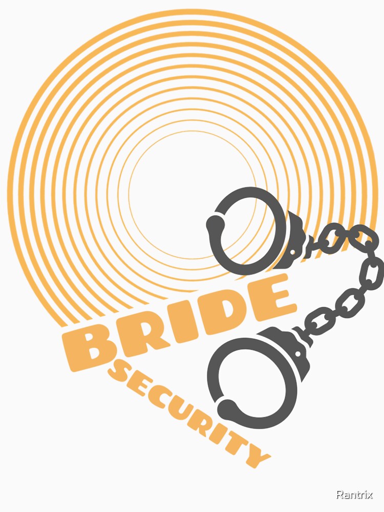 Bride Security – Funny Bachelorette Party Design by Rantrix