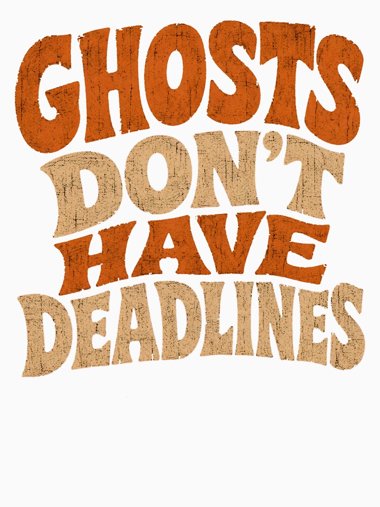 Ghosts Dont Have Deadlines Sarcastic Retro Halloween Shirt by PhylonBoxx