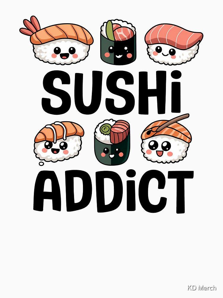 Sushi Addict Food Lover by KD Merch