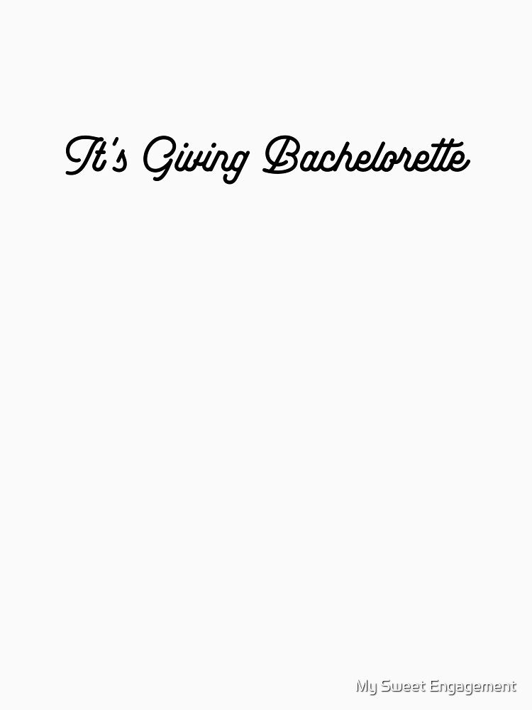 It's Giving Bachelorette - in Black Script Font - Bachelorette Party Shirt, Bach Trip Outfit, Bridal Party Tee by My Sweet Engagement
