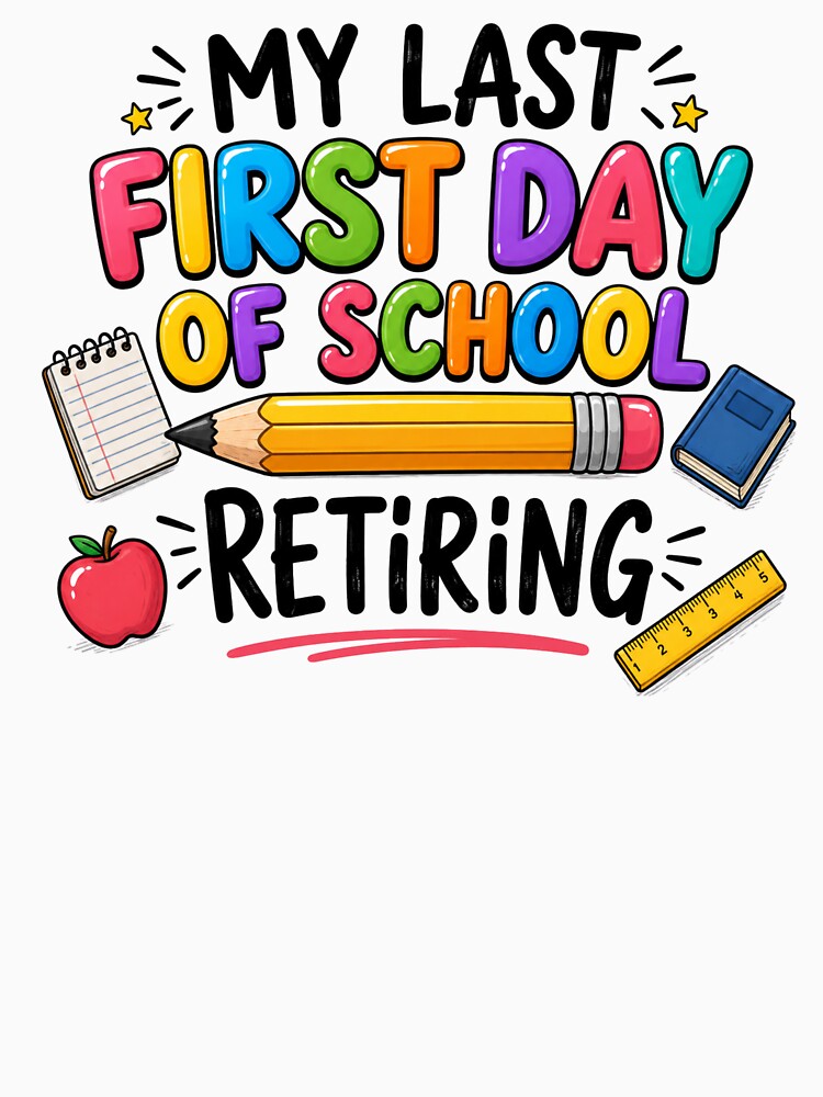 My Last First Day Of School - Retiring Teacher by MadeByMira
