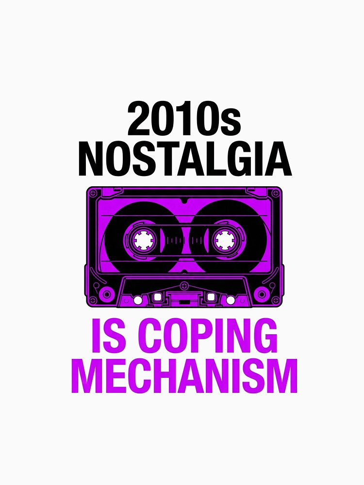 2010s Nostalgia: A Modern Coping Mechanism by DeadlyWhisper