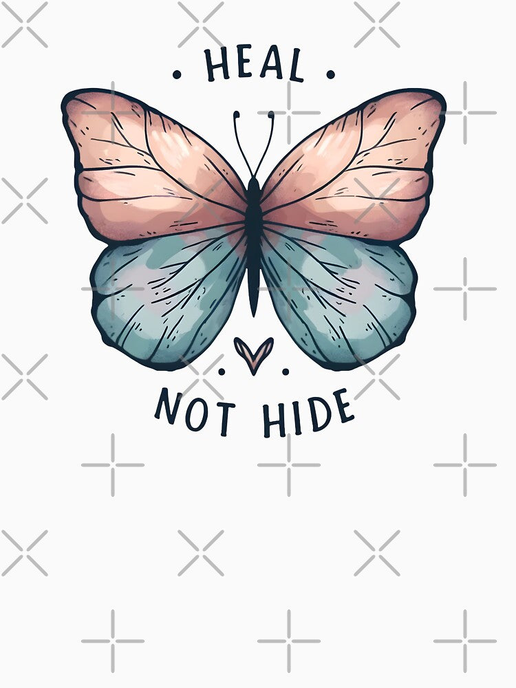 Heal Not Hide Butterfly positive Affirmation inspiring Mental Health Art by Unitepeople
