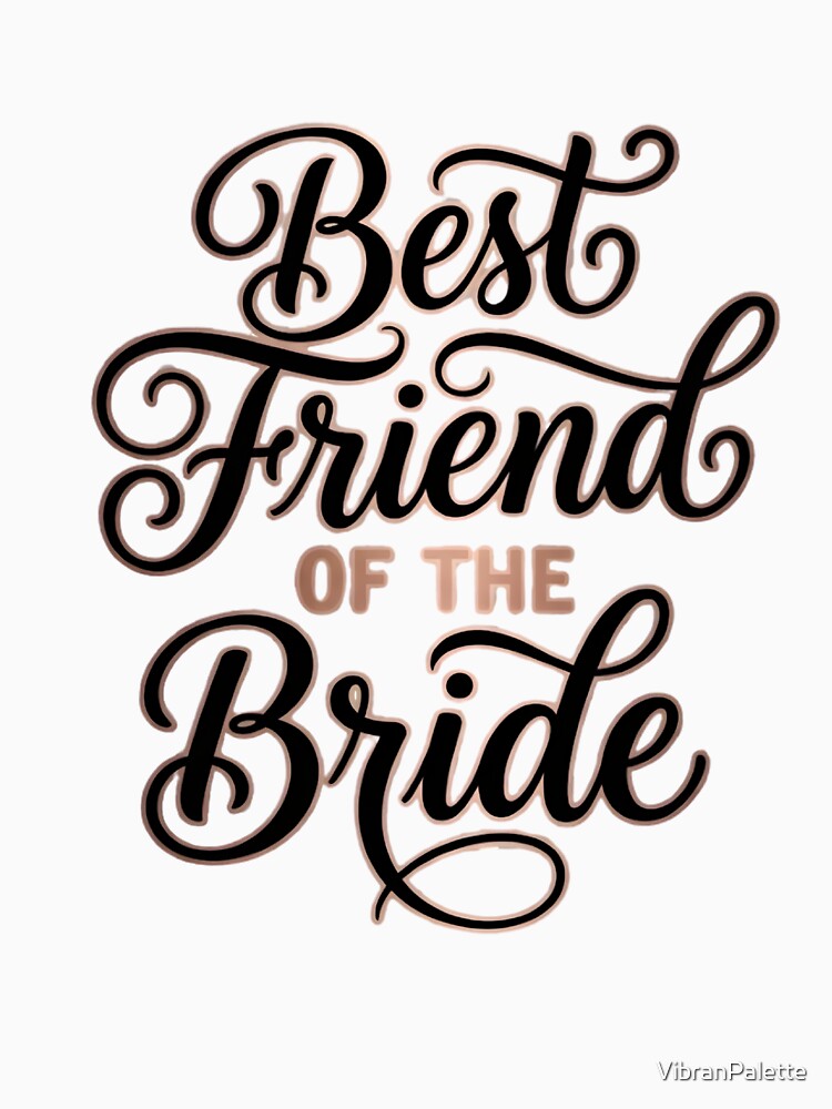 Elegant Rose Gold "Best Friend Of The Bride" Calligraphy Design by VibranPalette