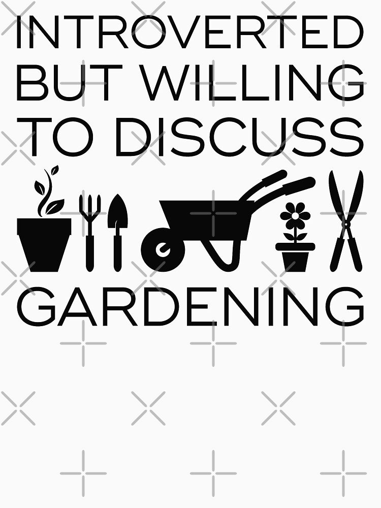 Introverted But Willing To Discuss Gardening by LuckyFoxDesigns