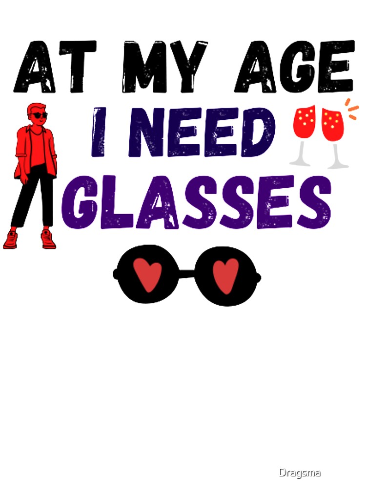 At My Age, I Need Glasses Sticker by Dragsma ⭐⭐⭐⭐⭐