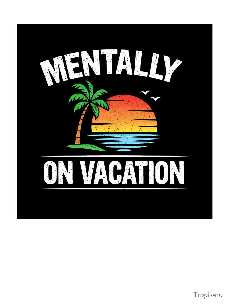 Mentally On Vacation Funny Summer Design by Tropivaro