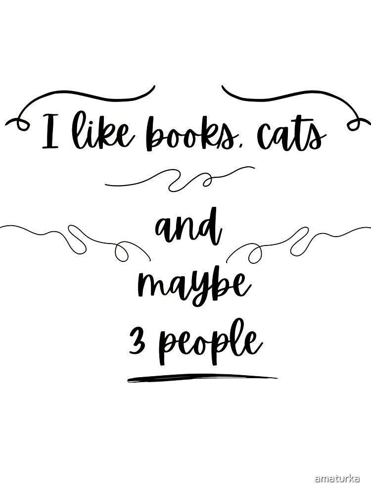 I Like Books, Cats, and Maybe 3 People Booklover Animallover Introvert book aesthetic by amaturka