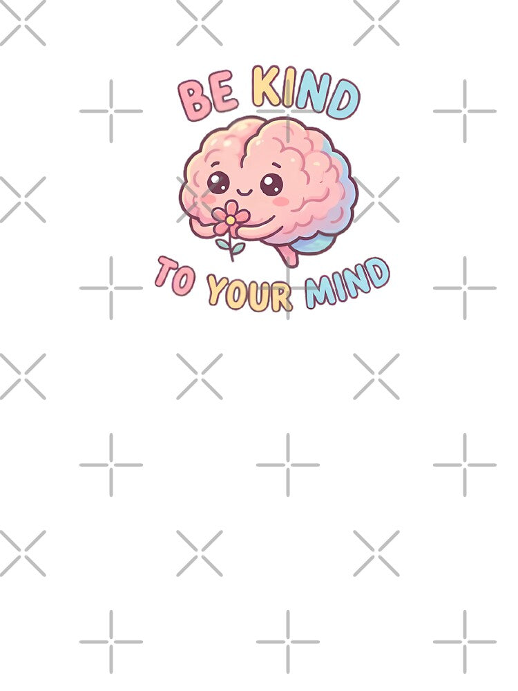 Be Kind To Your Mind - Cute Mental Health Awareness Brain by TobaGallery868
